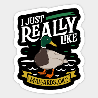 I just really like Mallards Sticker